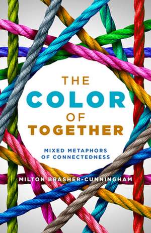 The Color of Together de Milton Brasher-Cunningham