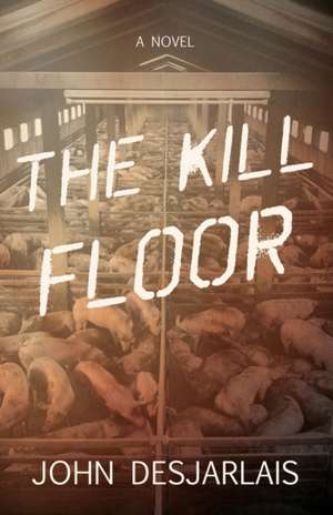 The Kill Floor de John Desjarlais