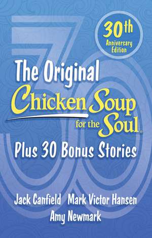 Chicken Soup for the Soul 30th Anniversary Edition: Plus 30 Bonus Stories de Amy Newmark