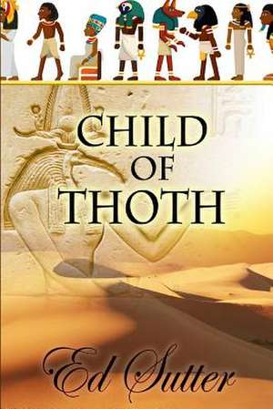 Child of Thoth de Ed Sutter