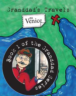 Granddad's Travels To Venice [Book 1 Of The Granddad Series] de Susan Aardvark