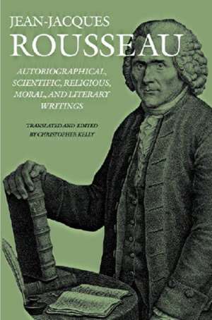 Autobiographical, Scientific, Religious, Moral, and Literary Writings de Jean Rousseau