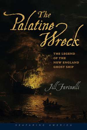 The Palatine Wreck: The Legend of the New England Ghost Ship de Jill Farinelli