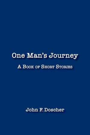 One Man's Journey de John F. Doscher