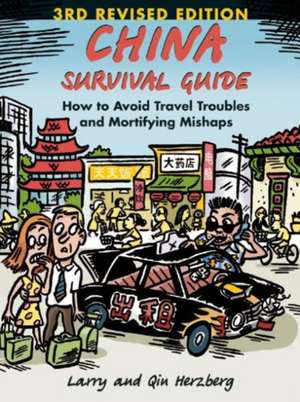 China Survival Guide: How to Avoid Travel Troubles and Mortifying Mishaps, 3rd Edition de Larry Herzberg