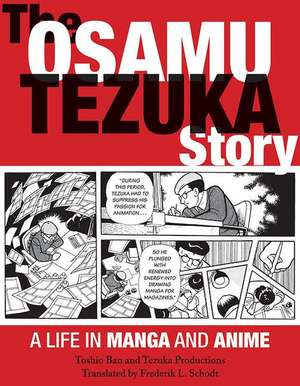 The Osamu Tezuka Story: A Life in Manga and Anime de Toshio Ban