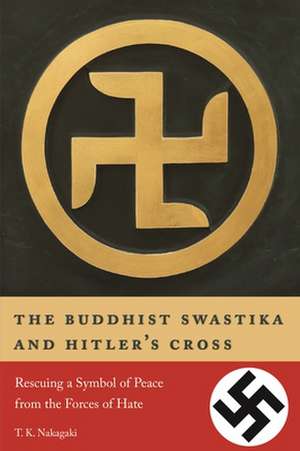 The Buddhist Swastika and Hitler's Cross de Nakagaki, T. K.