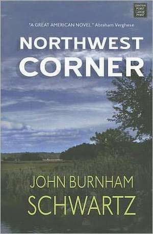 Northwest Corner de John Burnham Schwartz