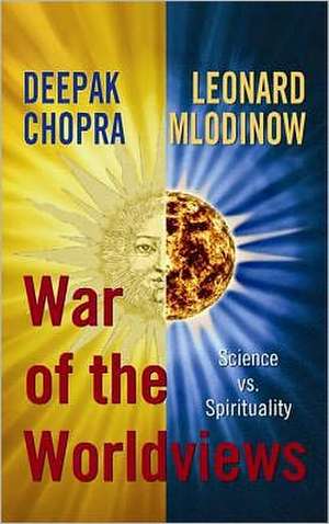 War of the Worldviews: Science vs. Spirituality de Dr. Deepak Chopra