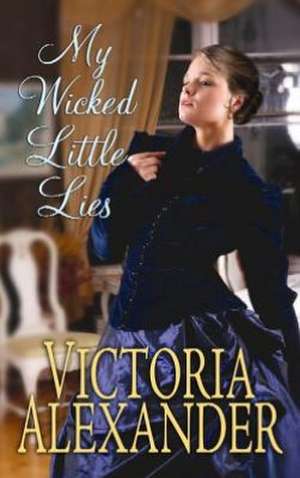 My Wicked Little Lies de Victoria Alexander