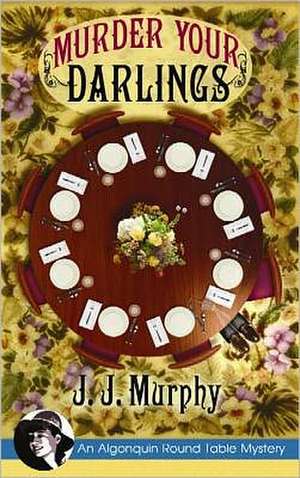 Murder Your Darlings de J. J. Murphy