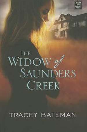 The Widow of Saunders Creek de Tracey Bateman