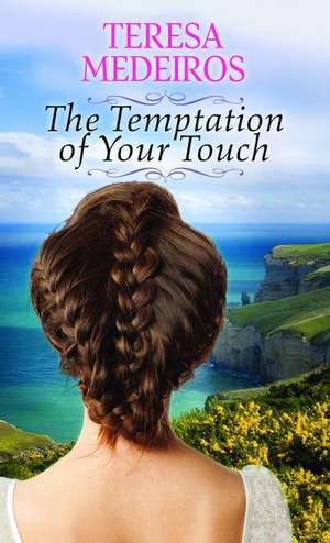 The Temptation of Your Touch de Teresa Medeiros