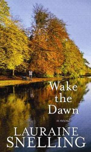 Wake the Dawn de Lauraine Snelling