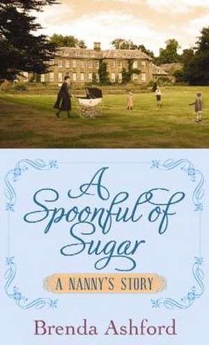 A Spoonful of Sugar: A Nanny's Story de Brenda Ashford