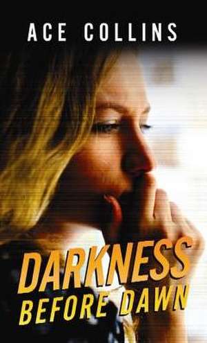 Darkness Before Dawn de Ace Collins