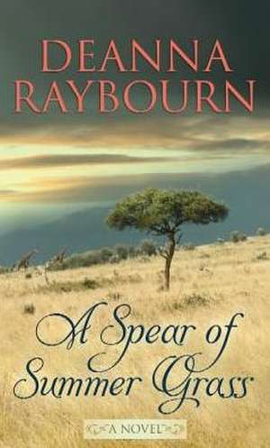 A Spear of Summer Grass de Deanna Raybourn