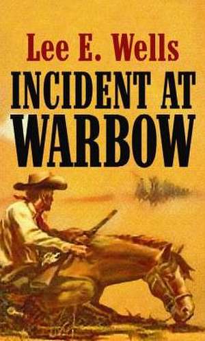 Incident at Warbow de Lee E. Wells