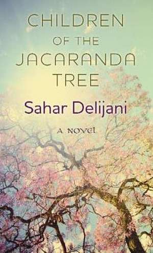 Children of the Jacaranda Tree de Sahar Delijani