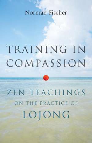 Training in Compassion de Norman Fischer