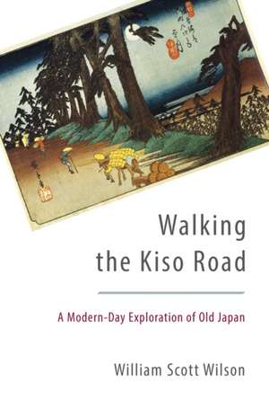 Walking the Kiso Road de William Scott Wilson