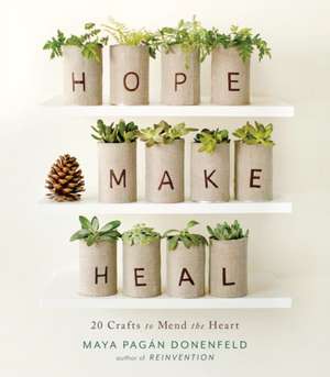 Hope, Make, Heal de Maya Pagan Donenfeld