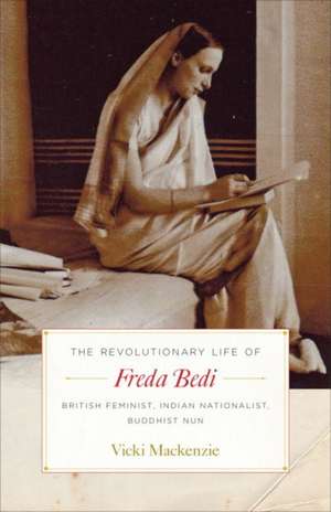 The Revolutionary Life of Freda Bedi de Vicki MacKenzie