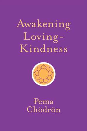 Awakening Loving-Kindness de Pema Chodron