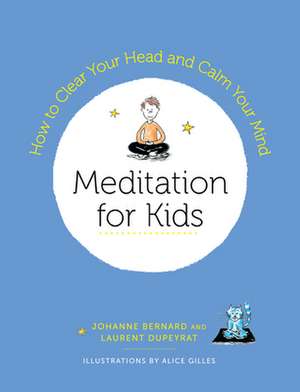 Meditation for Kids: How to Clear Your Head and Calm Your Mind de Laurent Dupeyrat