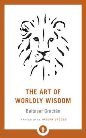 The Art of Worldly Wisdom de Baltasar Gracian