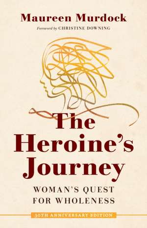 The Heroine's Journey de Maureen Murdock