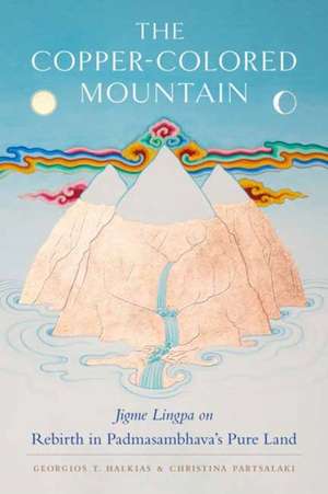 The Copper-Colored Mountain: Jigme Lingpa on Rebirth in Padmasambhava's Pure Land de Jigme Lingpa