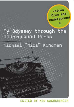 My Odyssey Through the Underground Press de Michael Kindman