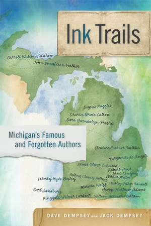 Ink Trails: Michigan's Famous and Forgotten Authors de Dave Dempsey