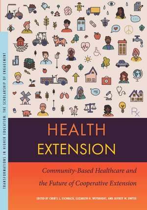 Health Extension: Community-Based Healthcare and the Future of Cooperative Extension de Cheryl L. Eschbach