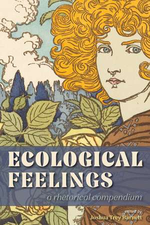 Ecological Feelings: A Rhetorical Compendium de Joshua Trey Barnett