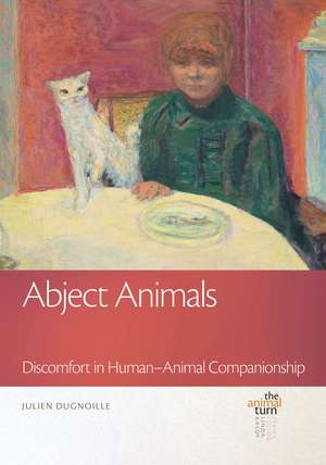 Abject Animals: Discomfort in Human–Animal Companionship de Julien Dugnoille