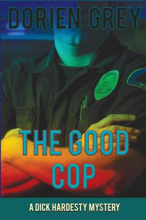 The Good Cop (a Dick Hardesty Mystery, #5): A Short Mystery Fiction Society Anthology de Dorien Grey