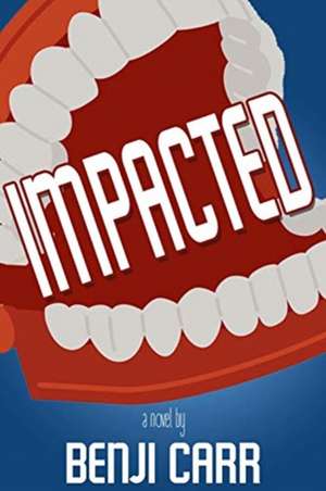 IMPACTED A NOVEL de Benji Carr