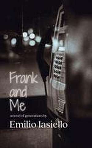 Frank and Me de Emilio Iasiello