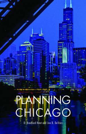 Planning Chicago de D. Bradford Hunt