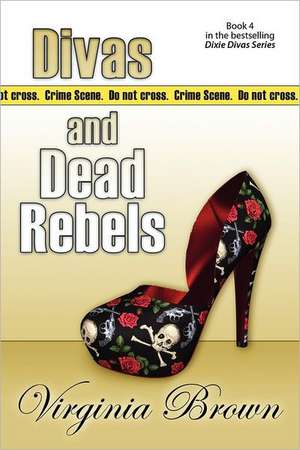 Divas and Dead Rebels de Virginia Brown