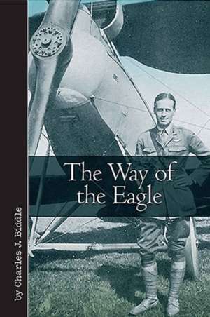 The Way of the Eagle: The Chinese People S Liberation Army Its History, Traditions, and Air Sea and Land Capability in the 21st Century de Charles J. Biddle