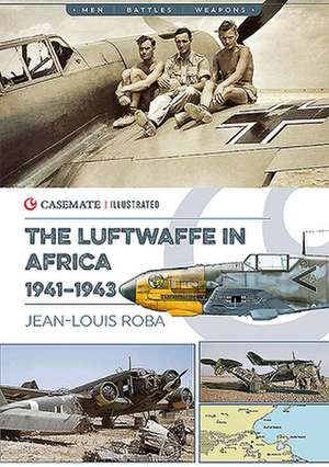 Luftwaffe in Africa 1941-1943 de Jean-Louis Roba