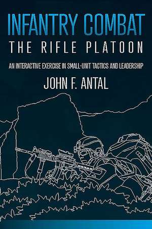 Infantry Combat de John F Antal