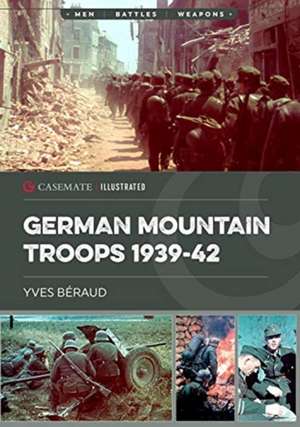 German Mountain Troops 1939-42 de Yves Beraud