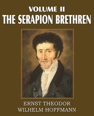 The Serapion Brethren Volume II de Ernst Theordor Wilhelm Hoffmann