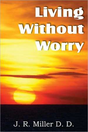 Living Without Worry de J. R. Miller