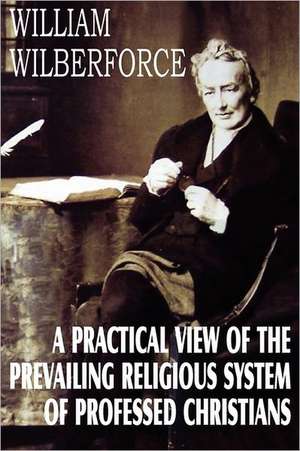 A Practical View of the Prevailing Religious System de William Wilberforce