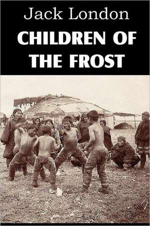 Children of the Frost de Jack London